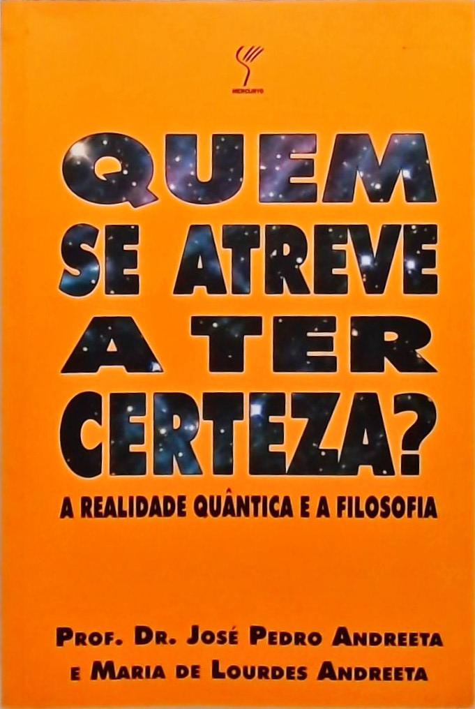 Quem Se Atreve A Ter Certeza?