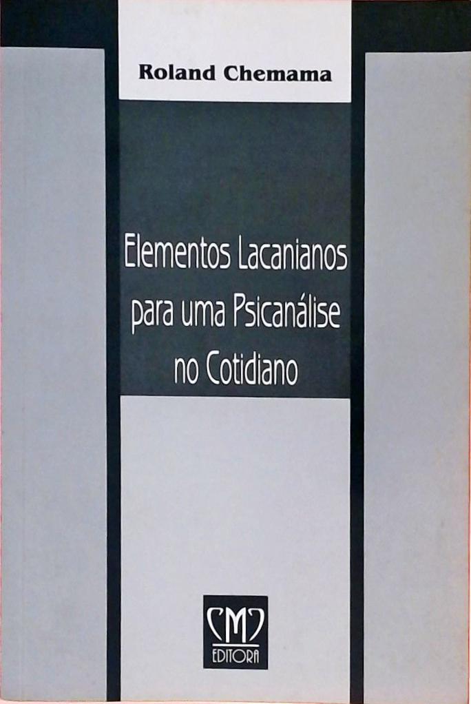 Elementos Lacanianos Para Uma Psicanálise No Cotidiano