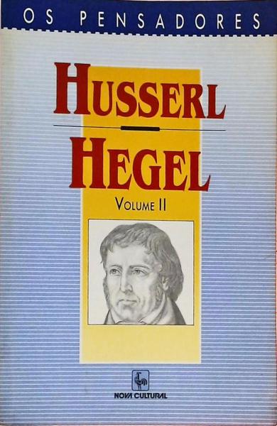 Os Pensadores - Husserl - Hegel - Volume 2