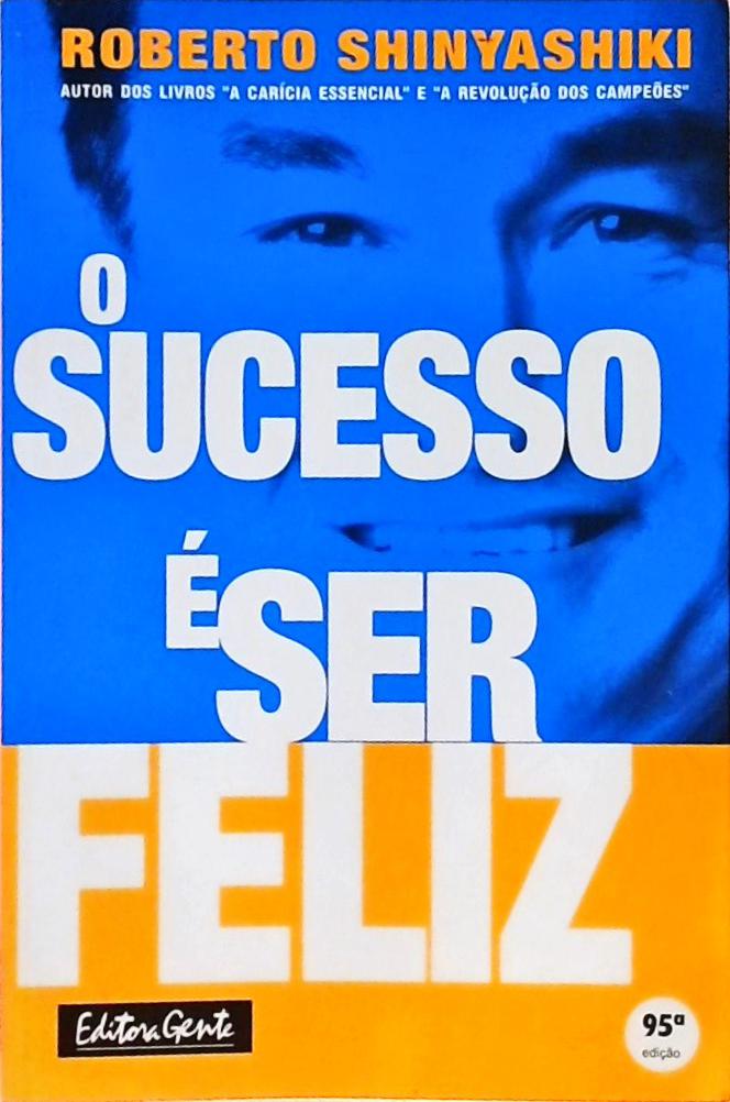 O Sucesso É Ser Feliz