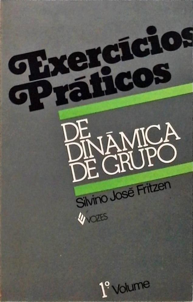 Exercícios Práticos de Dinâmica de Grupo - Volume 1