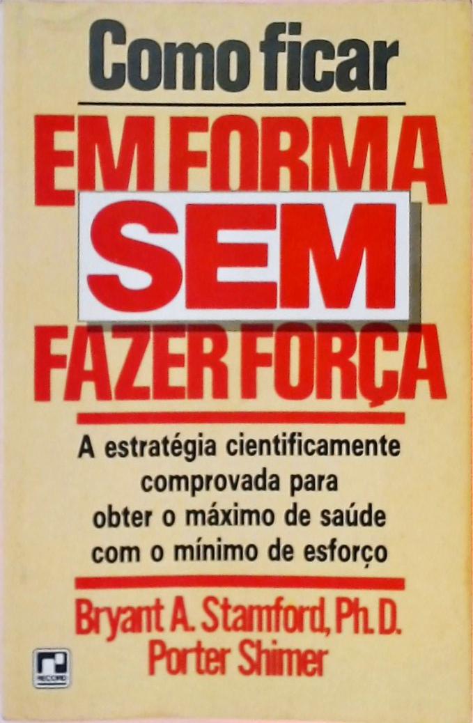 Como Ficar Em Forma Sem Fazer Força