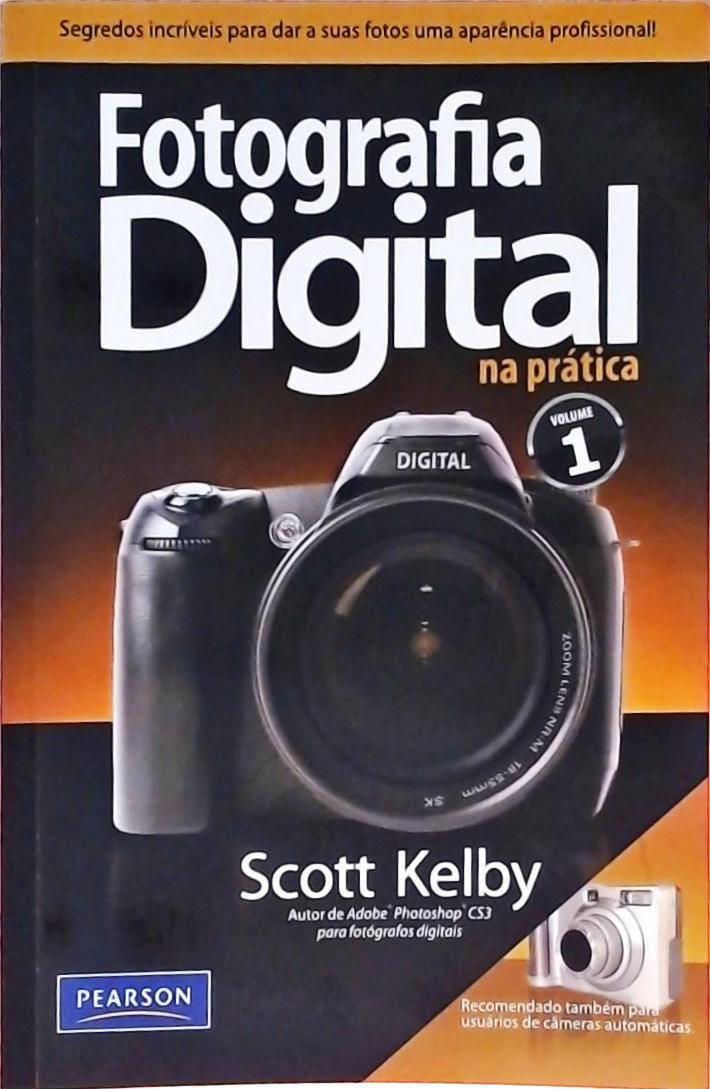 Fotografia Digital Na Prática - Volume 1