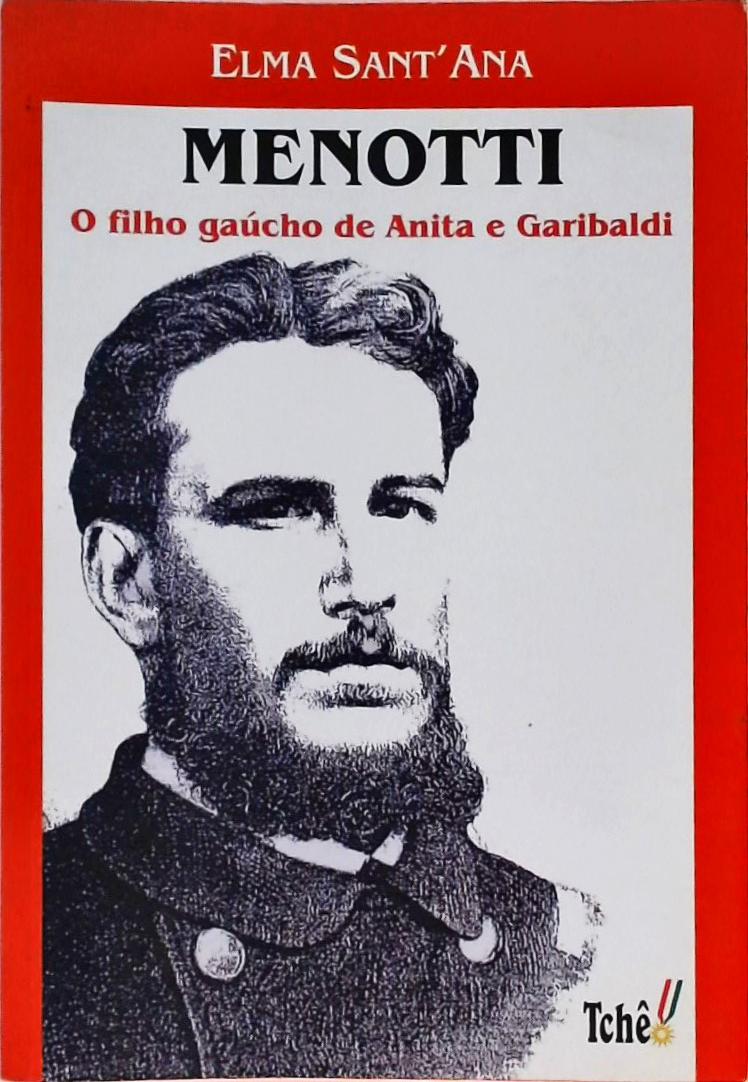 Menotti - O Filho Gaúcho De Anita E Garibaldi