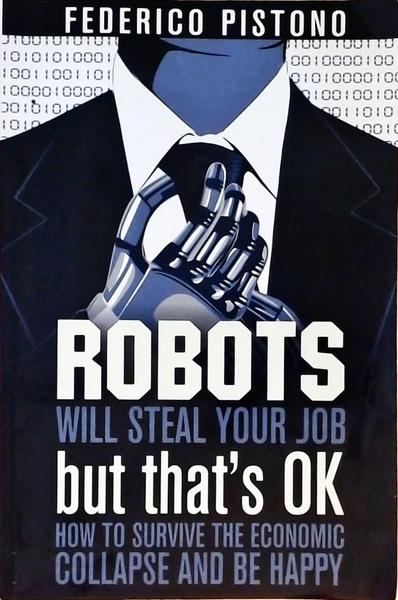 Robots Will Steal Your Job But Thats Ok