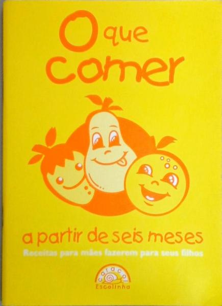 O Que Comer - A Partir De Seis Meses