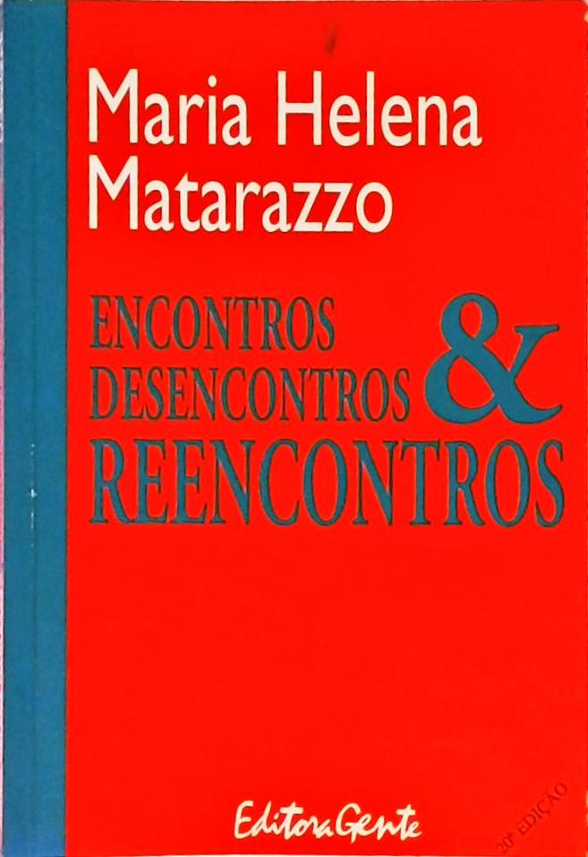 Encontros, Desencontros E Reencontros