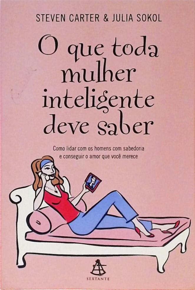 O Que Toda Mulher Inteligente Deve Saber