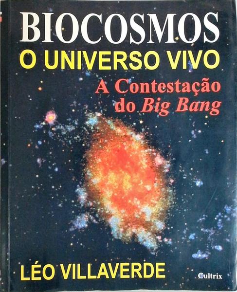 Biocosmos - O Universo Vivo - A Contestação Do Big Bang