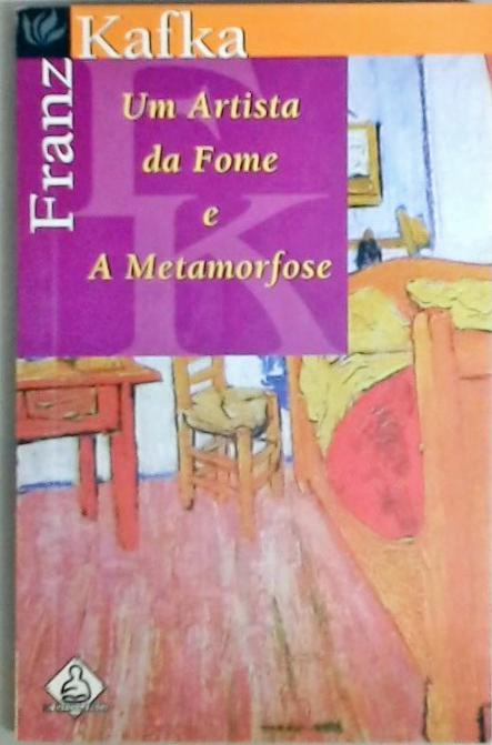 Um Artista Da Fome E A Metamorfose