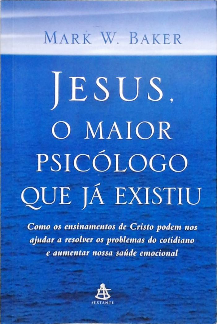 Jesus O Maior Psicólogo Que Já Existiu