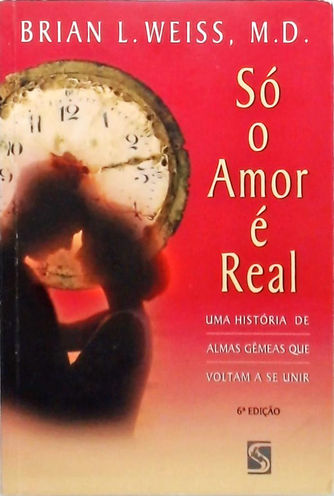 Só O Amor É Real