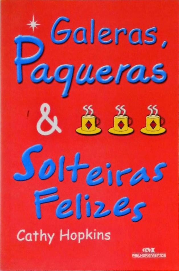 Galeras, Paqueras e Solteiras Felizes