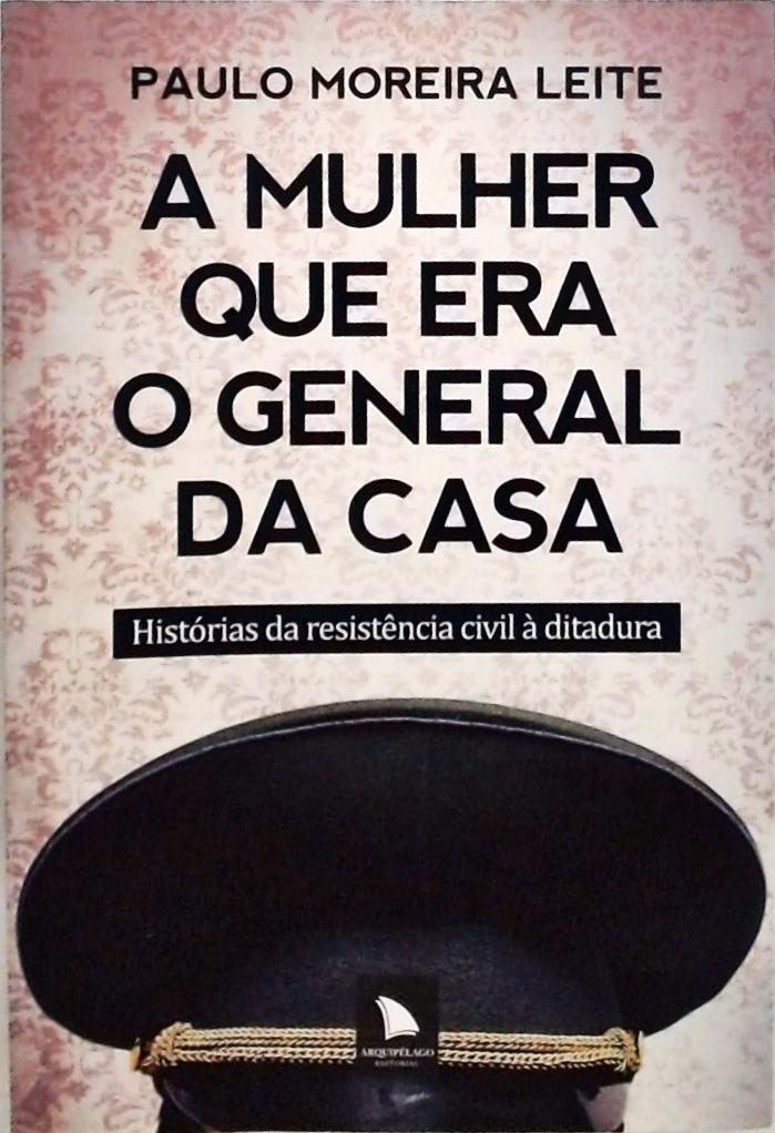 A Mulher Que Era O General Da Casa