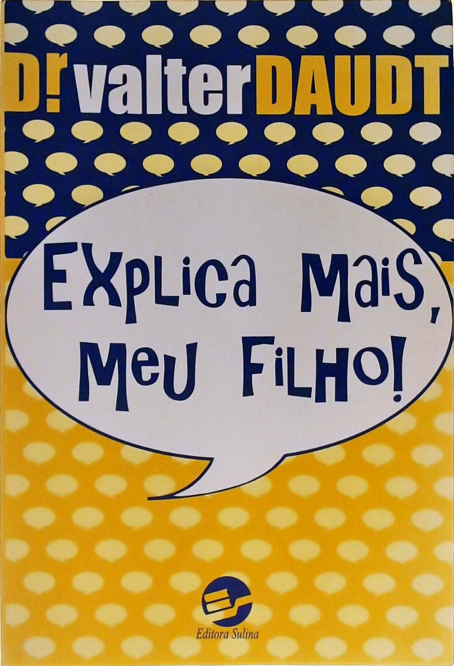 Explica Mais, Meu Filho!