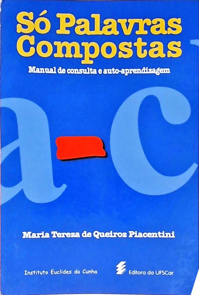 Só Palavras Compostas. Manual de Consulta e Auto-aprendizagem