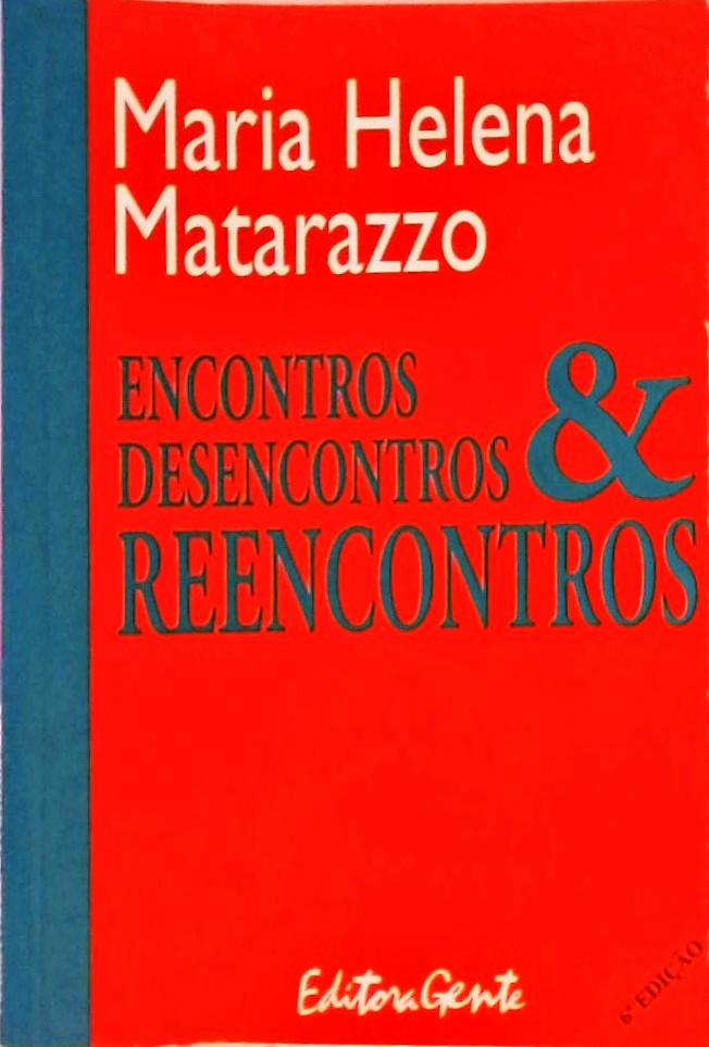 Encontros, Desencontros E Reencontros