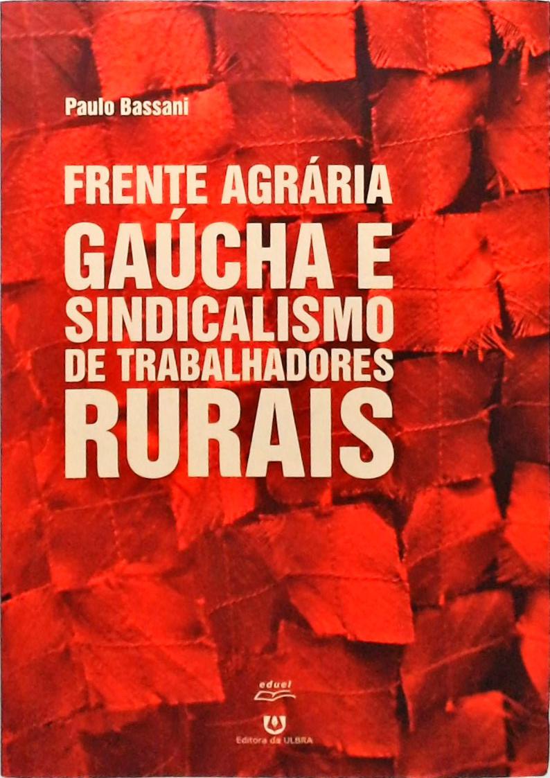 Frente Agrária Gaúcha E Sindicalismo De Trabalhadores Rurais