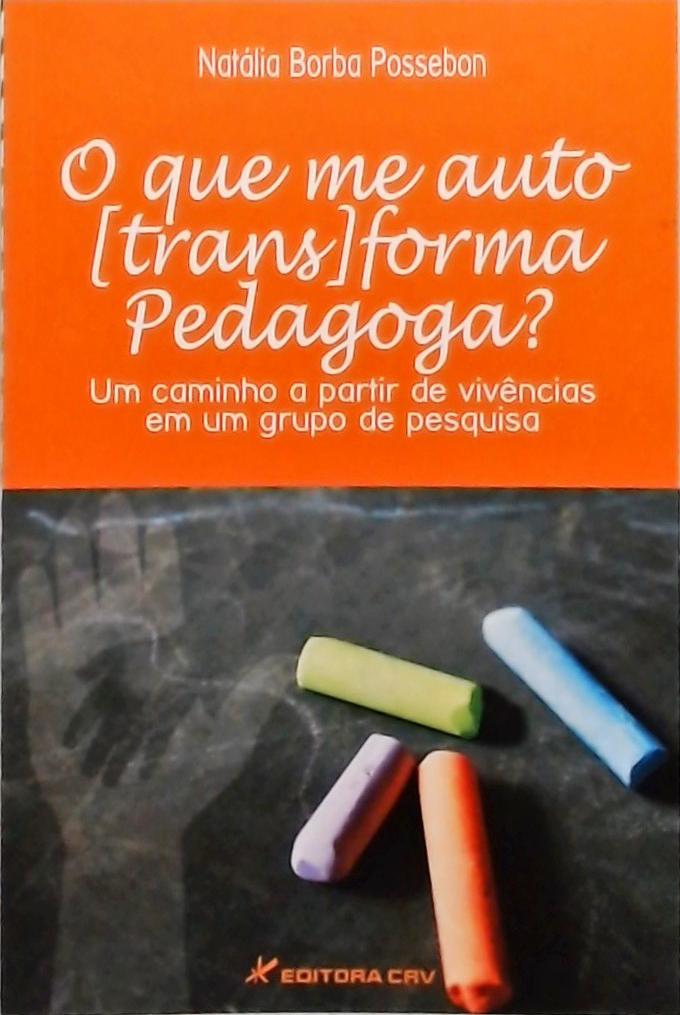 O que me autotransforma pedagoga ?