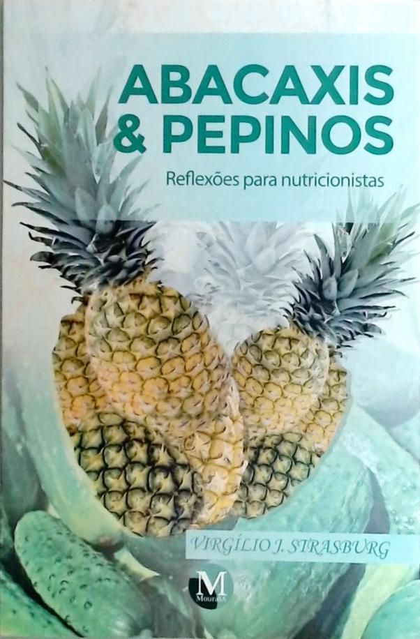 Abacaxis & Pepinos