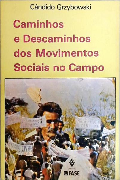 Caminhos E Descaminhos Dos Movimentos Sociais No Campo