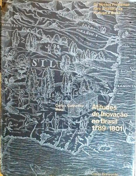 Atitudes De Inovação No Brasil 1789 - 1801