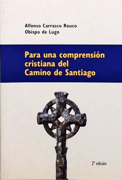 Para Una Comprensión Cristiana Del Camino De Santiago