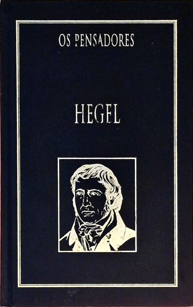 Os Pensadores - Hegel