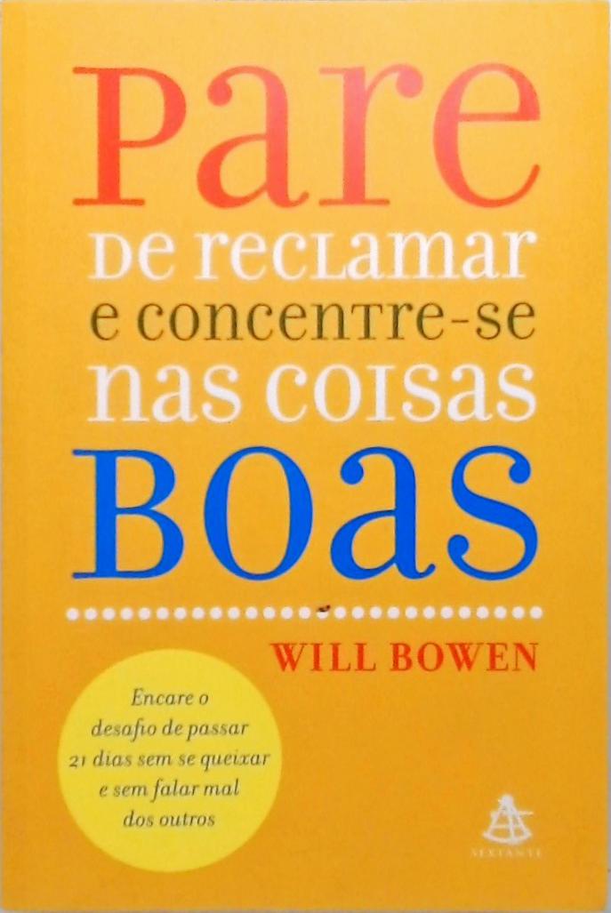 Pare De Reclamar E Concentre-se Nas Coisas Boas