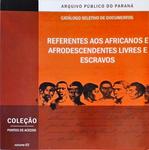 Catálogo Seletivo De Documentos Referentes Aos Africanos E Afrodescendentes Livres E Escravos