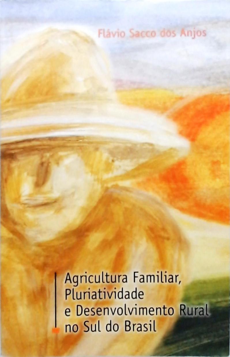 Agricultura Familiar Pluriatividade E Desenvolvimento Rural No Sul Do Brasil