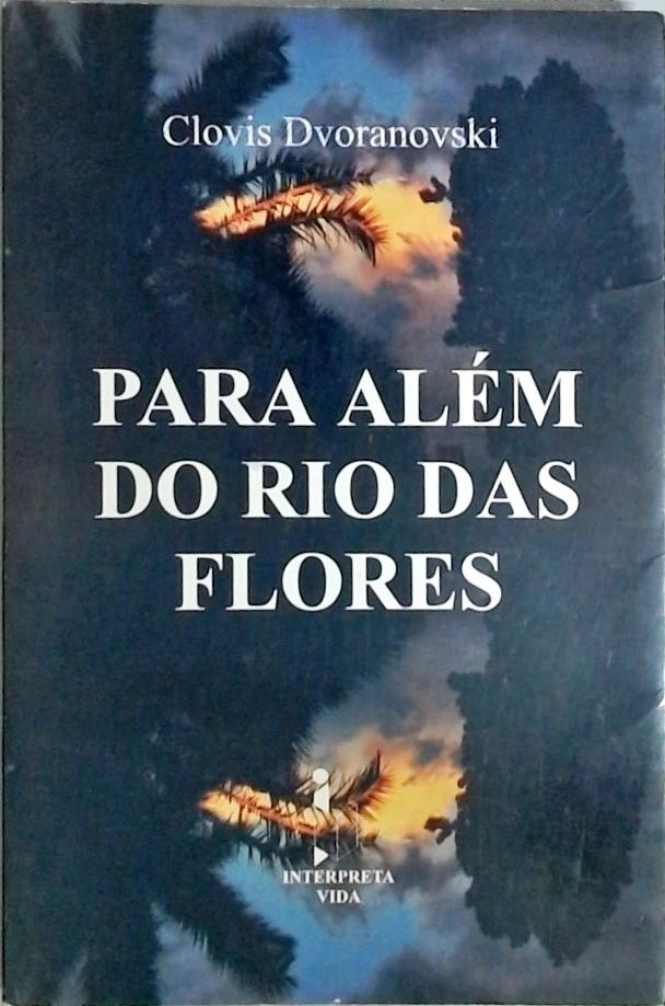 Para Além Do Rio Das Flores