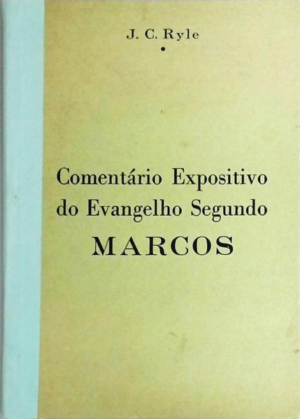 Comentário Expositivo Do Evangelho Segundo Marcos