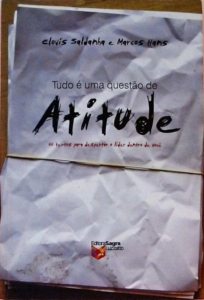 Tudo É Uma Questão De Atitude