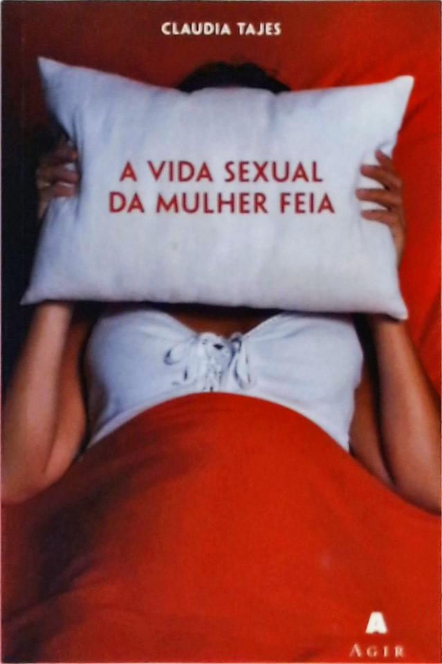 A Vida Sexual Da Mulher Feia