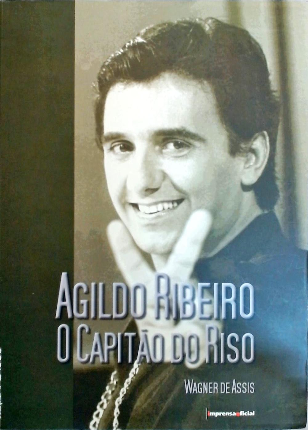 Agildo Ribeiro: O Capitão Do Riso