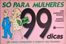 Só Para Mulheres - 99 Dicas De Como Conquistar E Segurar Seu Homem