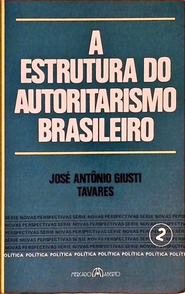 A Estrutura do Autoritarismo Brasileiro