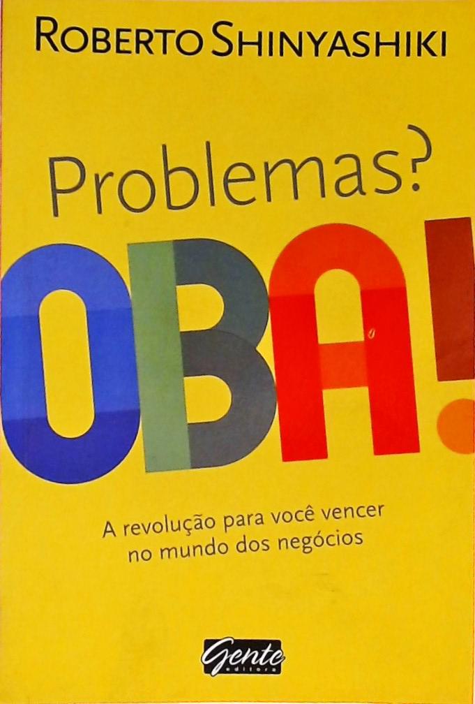 Problemas? Oba!