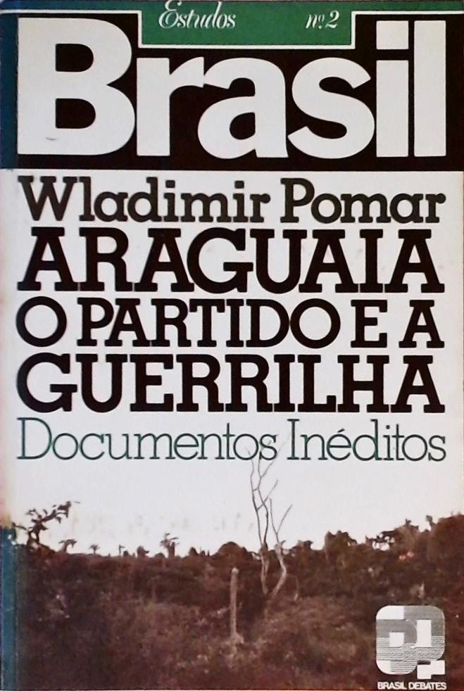 Araguaia - O Partido E A Guerrilha