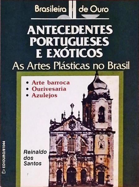 As Artes Plásticas No Brasil - Antecedentes Portugueses E Exóticos