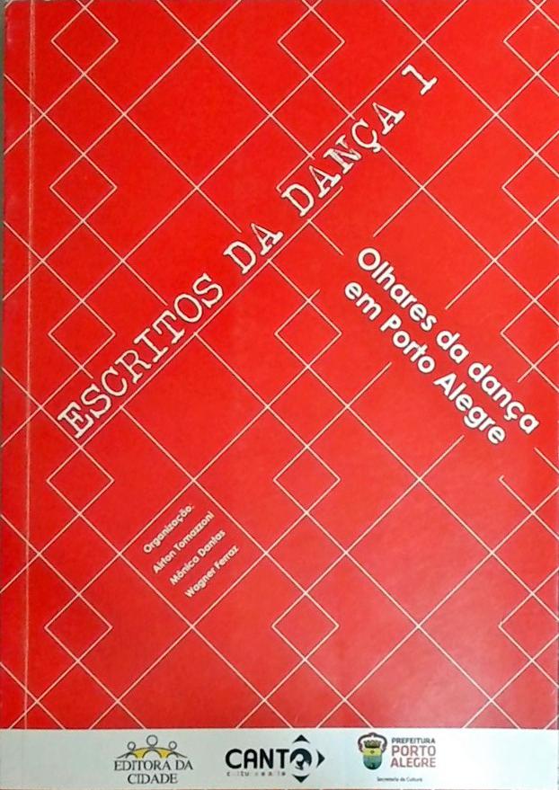 Escritos Da Dança 1 - Olhares Da Dança Em Porto Alegre