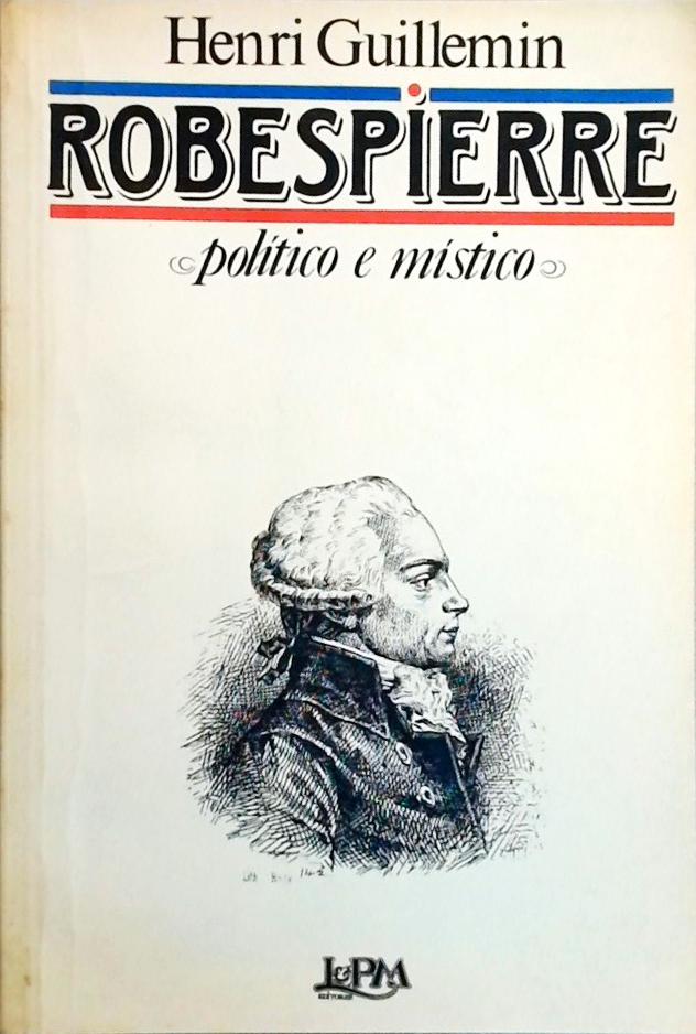 Robespierre - Político E Místico