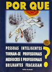 Por Que Pessoas Inteligentes Tornam-Se Profissionais Medíocres E Profissionais Brilhantes Fracassam?