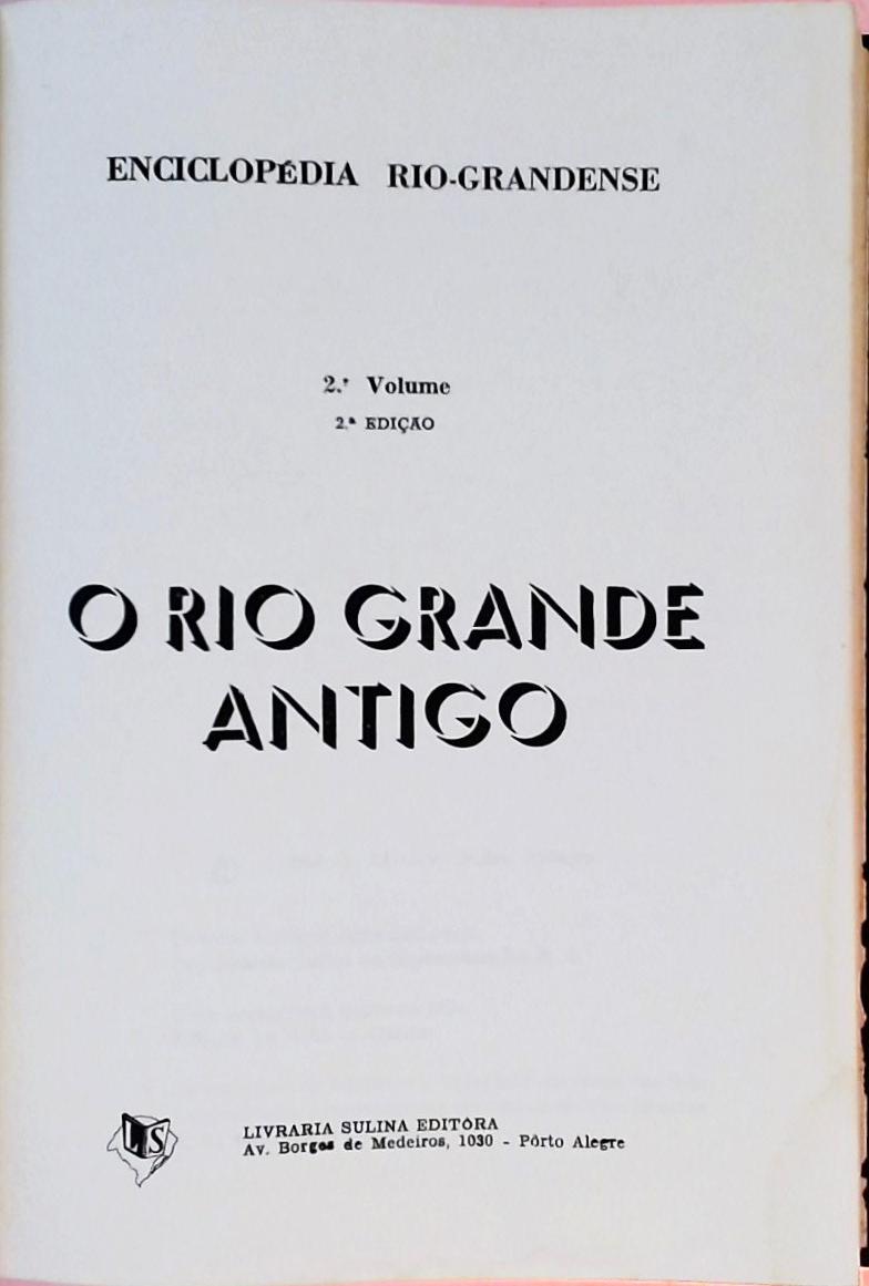 Enciclopédia Rio-Grandense - Volume 2 - O Rio Grande Antigo