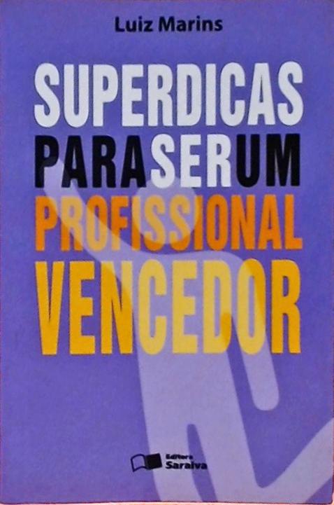 Superdicas Para Ser Um Profissional Vencedor