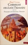 Comment On Écrit Lhistoire - Suivi De Foucault Révolutionne Lhistoire