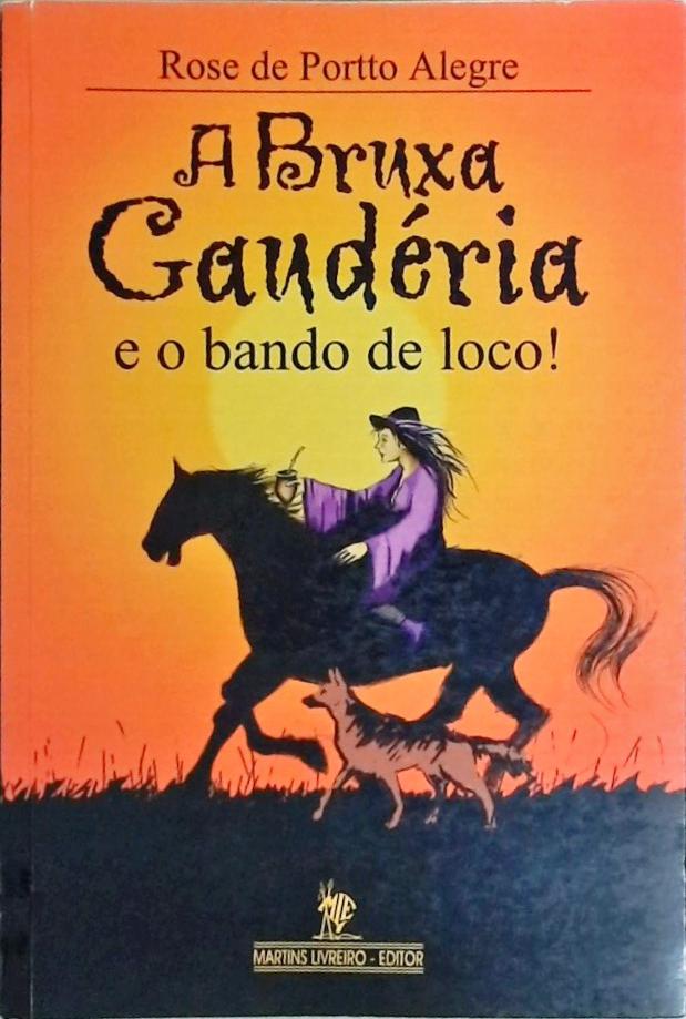 A Bruxa Gaudéria E O Bando De Loco!