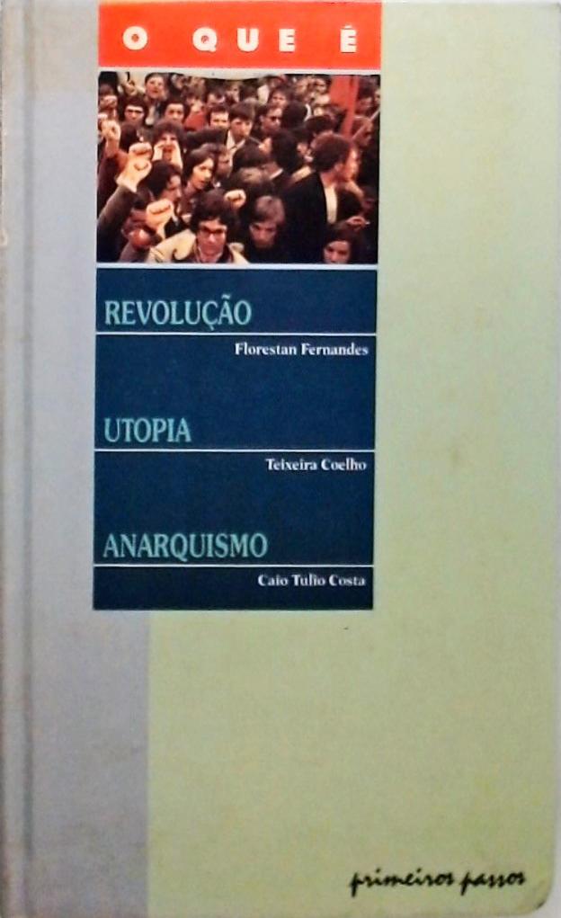 O que é - Revolução - Utopia - Anarquismo