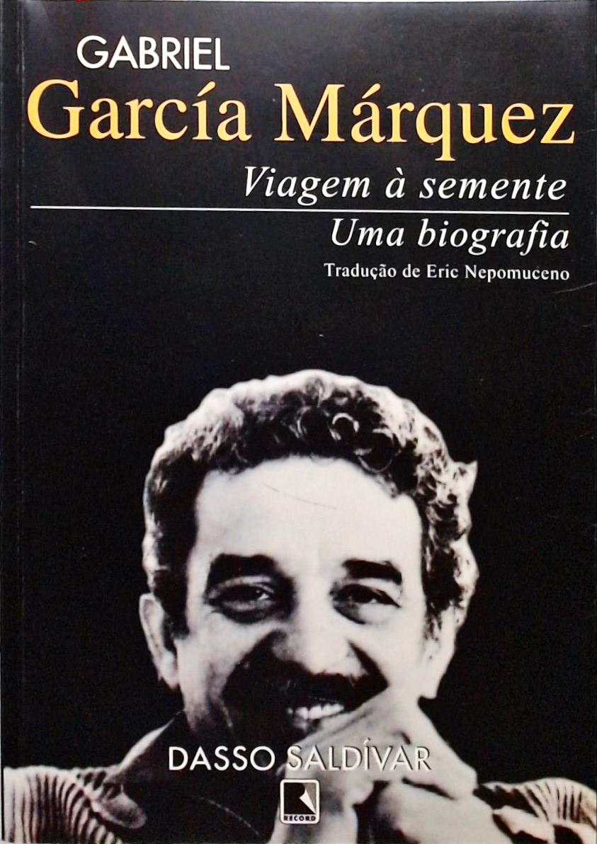 Gabriel García Márquez - Viagem À Semente
